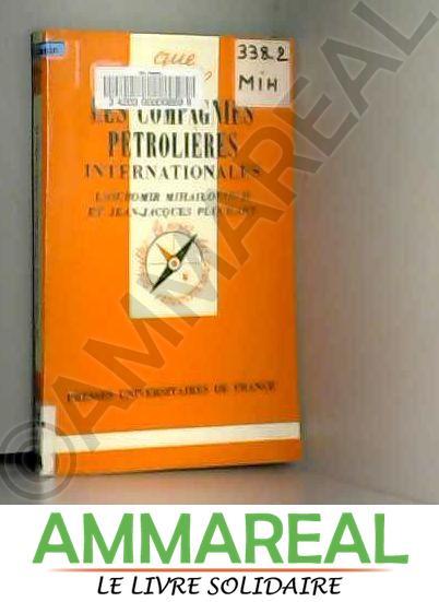 Les Compagnies pétrolières internationales (Que sais-je) - Lioubomir Mihailovitch