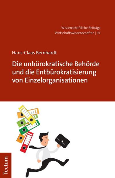 Die unbürokratische Behörde und die Entbürokratisierung von Einzelorganisationen - Hans-Claas Bernhardt