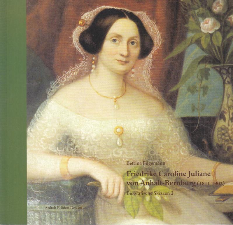 Friedrike Caroline Juliane von Anhalt-Bernburg (1811-1902). ( Biografische Skizzen 2 ). - Friedrike Caroline Juliane von Anhalt-Bernburg. - Fügemann, Bettina