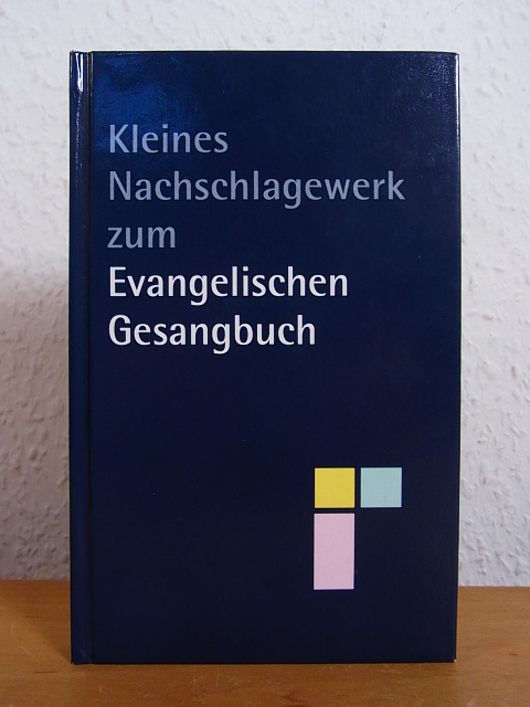 Kleines Nachschlagewerk zum Evangelischen Gesangbuch. Ausgabe für die Evangelisch-Lutherischen Kirchen in Bayern und Thüringen - Töllner, Wolfgang (Hrsg.)