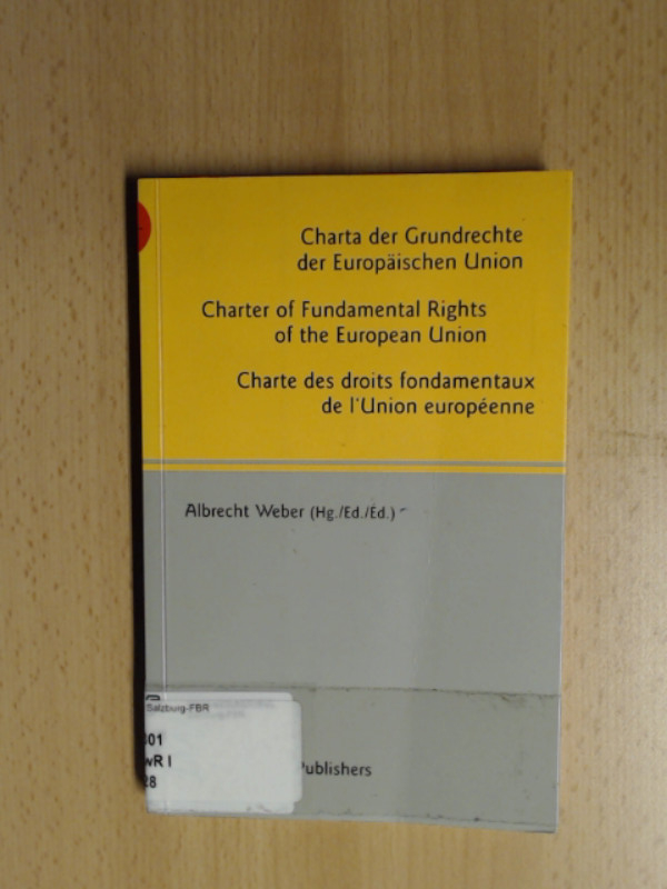 Charta der Grundrechte der Europäischen Union /Charte des droits fondamentaux de l'Union européenne /Charter of Fundamental Rights of the European Union. - Weber, Albrecht