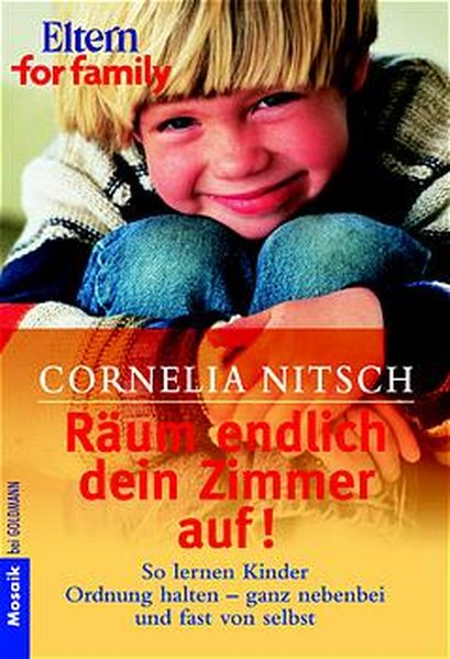 Räum endlich dein Zimmer auf!: So lernen Kinder Ordnung halten - ganz nebenbei und fast von selbst - Hoerner-Nitsch, Cornelia