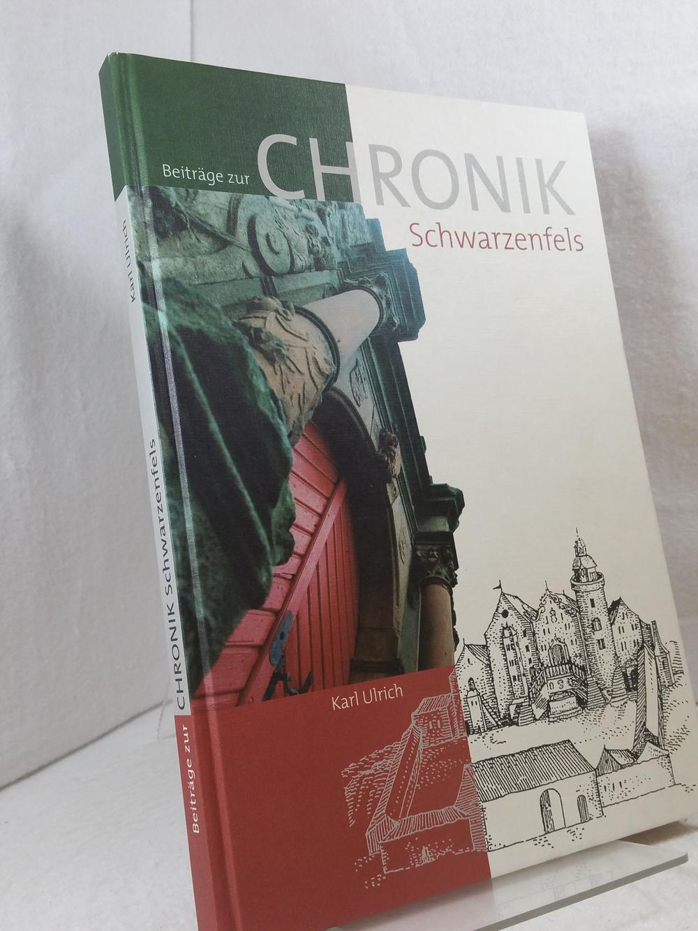 Beiträge zur Chronik Schwarzenfels. - Ulrich, Karl