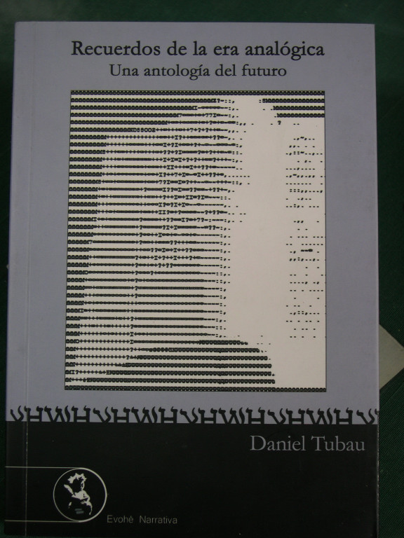 RECUERDOS DE LA ERA ANALOGICA (Una antología del futuro) - Tubau, Daniel
