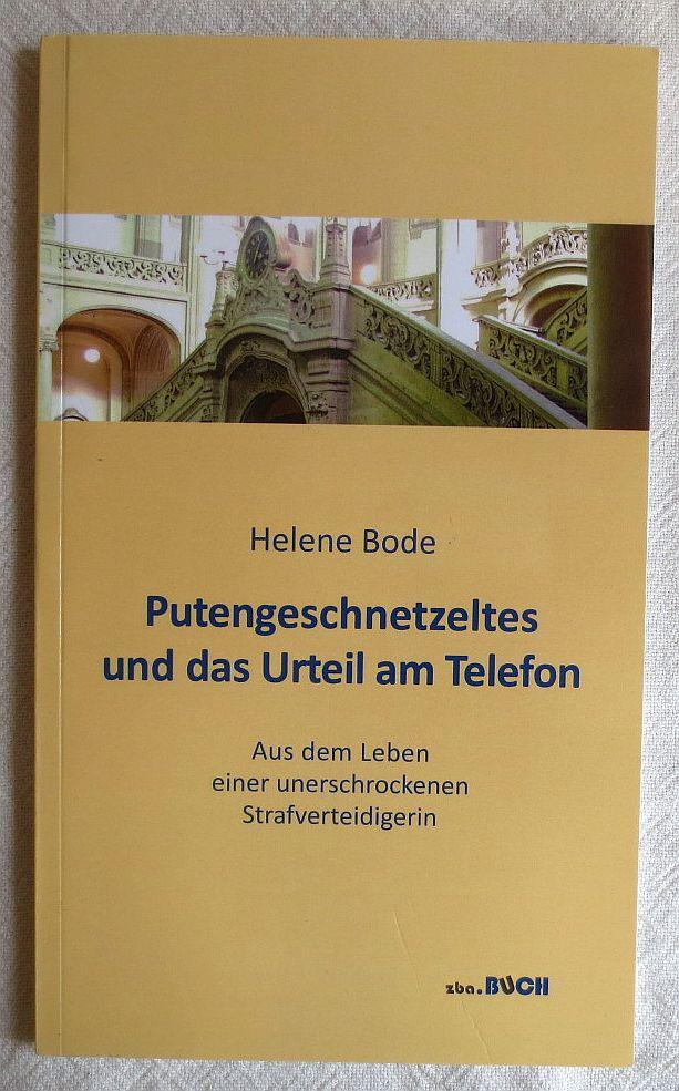 Putengeschnetzeltes Und Das Urteil Am Telefon Aus Dem Leben Einer Unerschrockenen Strafverteidigerin Von Bode Helene 2016 Versandantiquariat Claus Sydow