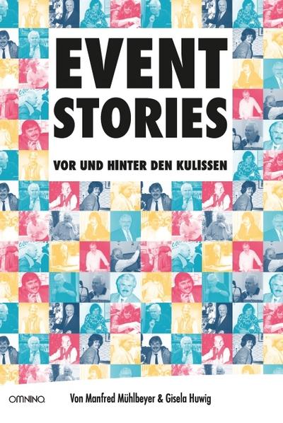 EVENT-STORIES : VOR UND HINTER DEN KULISSEN - Mühlbeyer Manfred