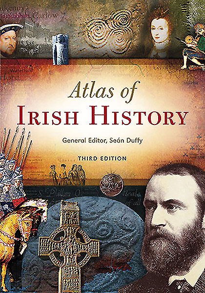 Atlas of Irish History - Duffy, Sean; Doherty, Gabriel; Gillespie, Raymond; Kelly, James; Lennon, Colm