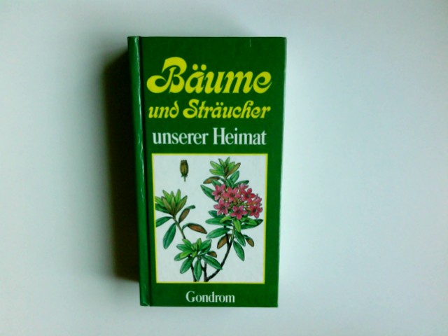 Bäume und Sträucher unserer Heimat. Dt. Übers.: Ute Kurdelová - Cincura, Frantisek, Ladislav Somsak und Ján Záborsky