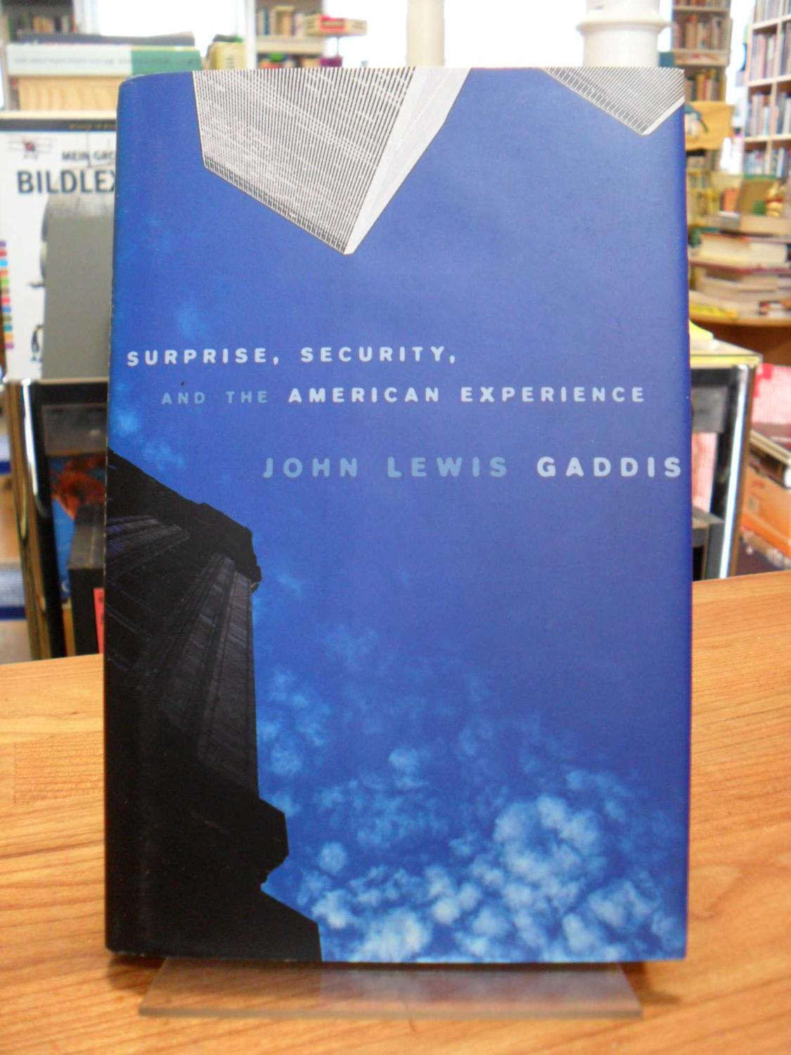 Surprise, Security, and the American Experience, - Gaddis, John Lewis,