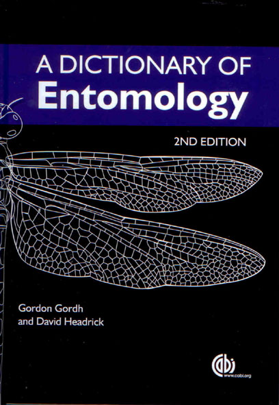 A Dictionary of Entomology - Gordh, G.; Headrick, D.H.