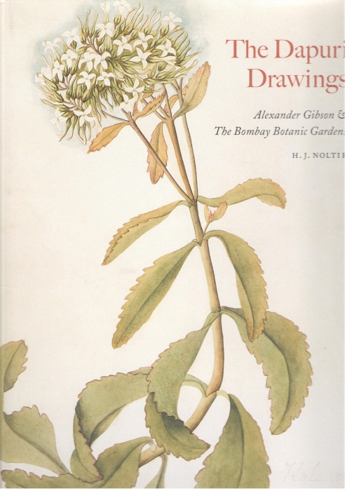 The Dapuri Drawings: Alexander Gibson & The Bombay Botanic Gardens - Noltie, H.J.