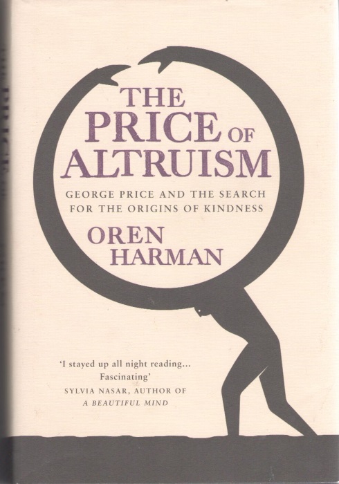 The price of Altruism: George Price and the search for the origins of kindness. - Harmen, O.