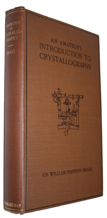An Amateur's Introduction to Crystallography (from morphological observations) - Beale, W.P.