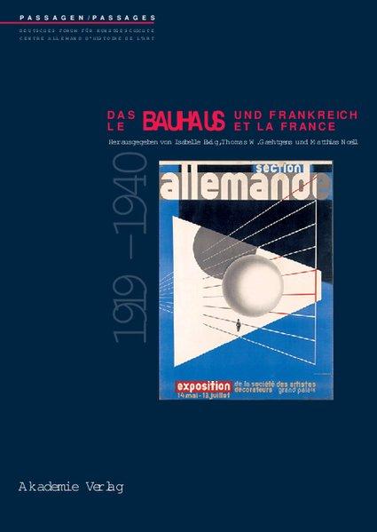 Das Bauhaus und Frankreich 1919-1940 - Le Bauhaus et la France (Passages) - Ewig, Isabelle, W. Gaehtgens Thomas und Matthias Noell