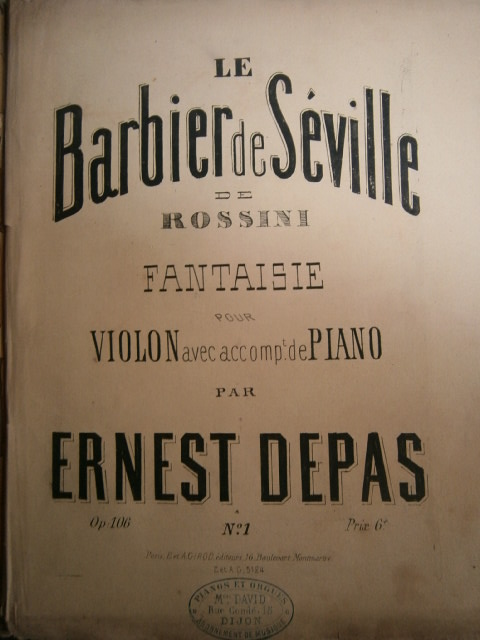 Le barbier de Séville, de Rossini. Fantaisie. Pour violon avec accompagnement de piano. Op 106. N° 1. Vers 1850. DEPAS Ernest [ ]
