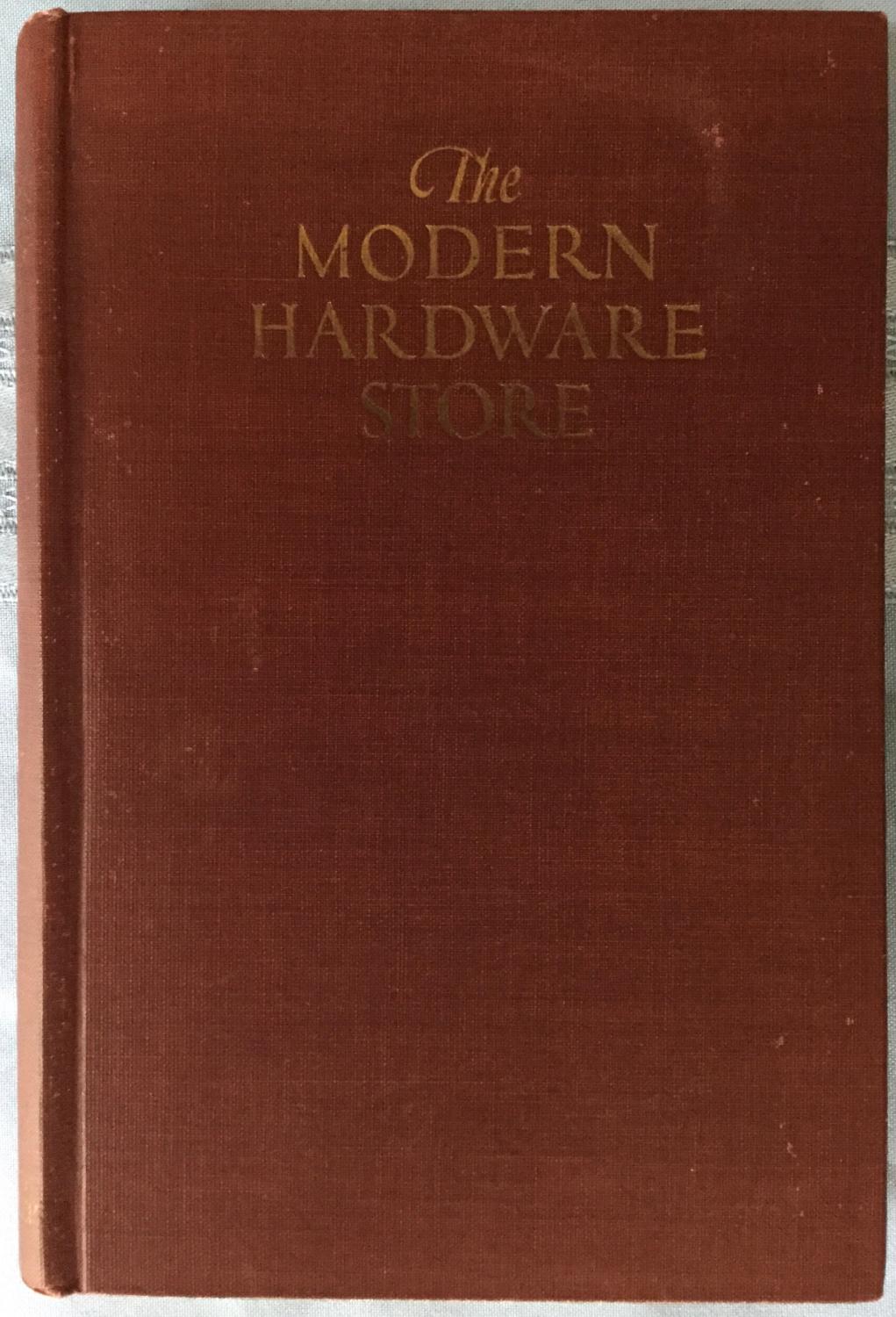 The Modern Hardware Store by Carl W. Dipman Ed. Good Hardcover (1929