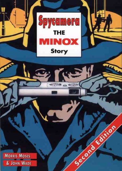Spycamera : The Minox Story - Moses, Morris; Wade, John