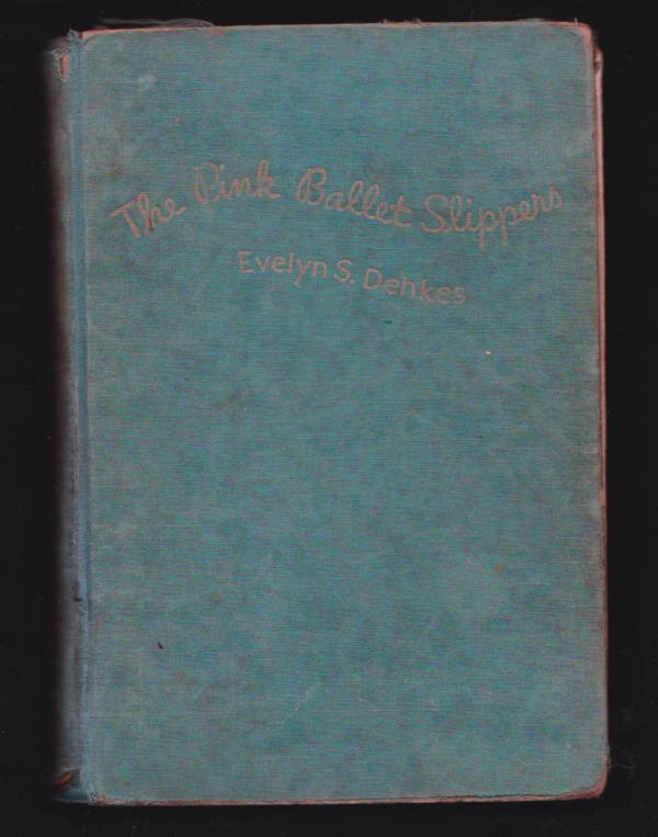THE PINK BALLET SLIPPERS by Dehkes, Evelyn S. Fair Hard Cover (1954
