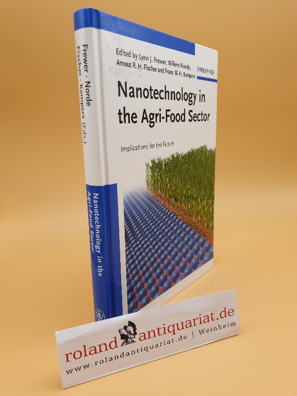 Nanotechnology in the Agri-Food Sector: Implications for the Future - Frewer Lynn, J., Willem Norde Arnout Fischer u. a.