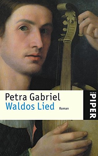 Waldos Lied : Roman. Piper ; 4581 - Gabriel, Petra