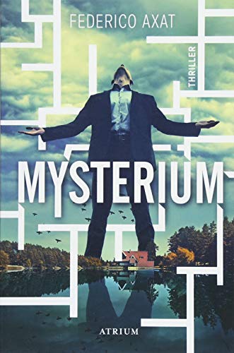 Mysterium : Thriller. Federico Axat ; aus dem Spanischen von Matthias Strobel - Axat, Federico und Matthias Strobel