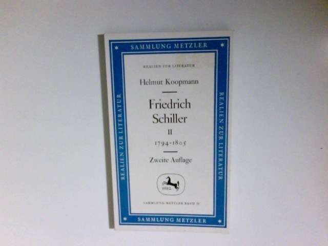 Friedrich Schiller; Teil: 2., 1794 - 1805. Sammlung Metzler ; M 51 : Abt. D, Literaturgeschichte - Koopmann, Helmut: