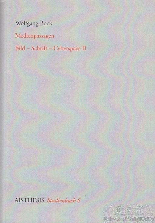 Medienpassagen Der Film im Übergang in eine neue Medienkonstellation. Bild-Schrift-Cyberspace II - Bock, Wolfgang