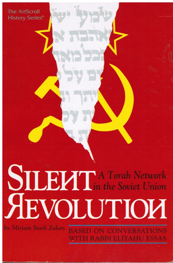 Silent Revolution: a Torah Network in the Soviet Union - Zakon, Miriam Stark & Eliyahu Essas