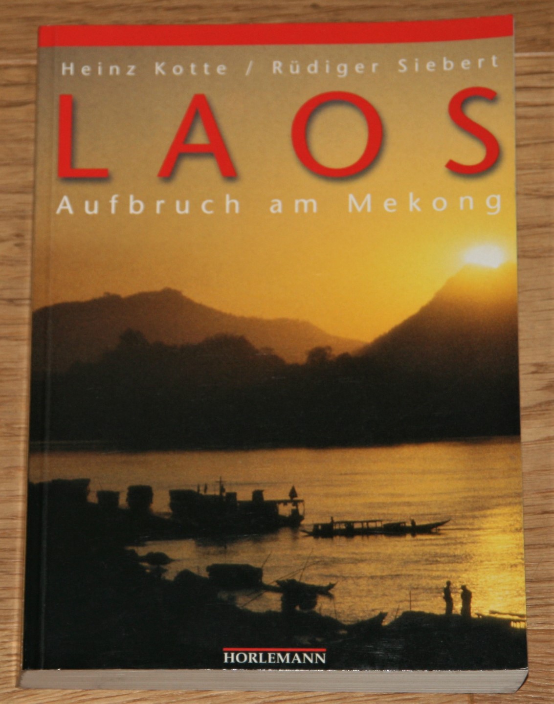 Laos. Aufbruch am Mekong. [Mit einem Vorw. von Hans U. Luther] - Kotte, Heinz und Rüdiger Siebert