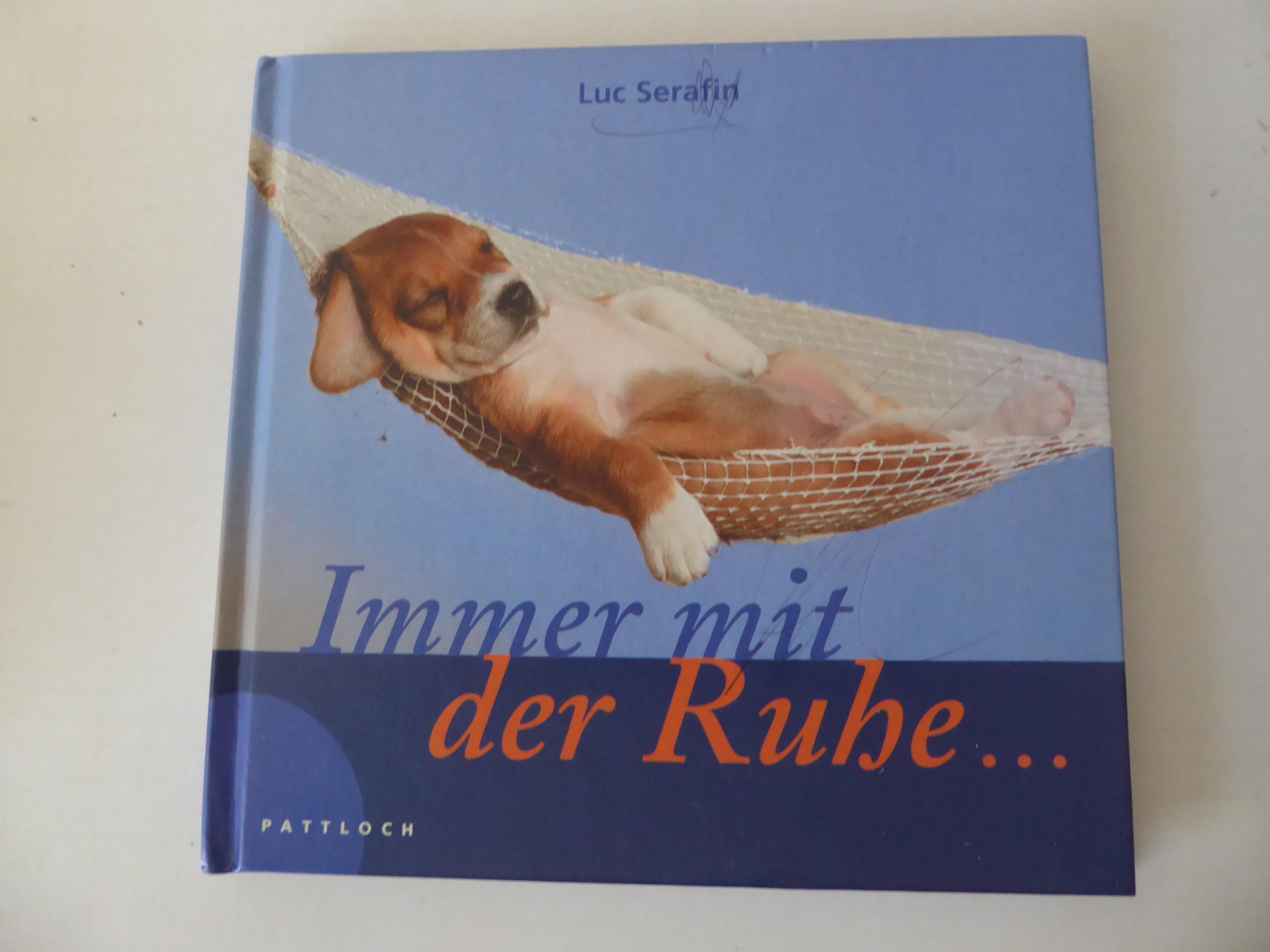 Immer mit der Ruhe. Bild-Text-Buch. Hardcover - Luc Serafin