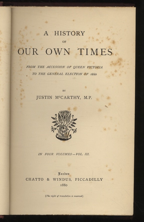 A History of Our Own Times. From the Accession of Queen Victoria to the General Election of 1880. Volumes III & IV. - McCARTHY Justin.