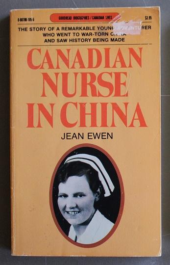 Canadian Nurse in China (Goodread Biographies) by Ewen, Jean: Very Good  Soft cover (1983) First Edition By This Publisher. | Comic World