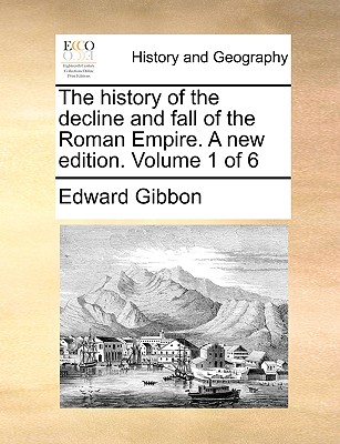 The History of the Decline and Fall of the Roman Empire. a New Edition. Volume 1 of 6 (Paperback or Softback) - Gibbon, Edward