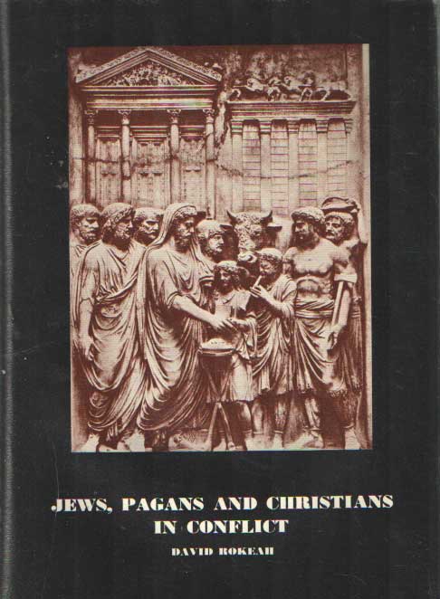 Jews, Pagans and Christians in Conflict - Rokeah, David