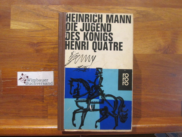 Die Jugend des Königs Henri Quatre : Roman. rororo Taschenbuch ; Ausg. 689/691 - Mann, Heinrich