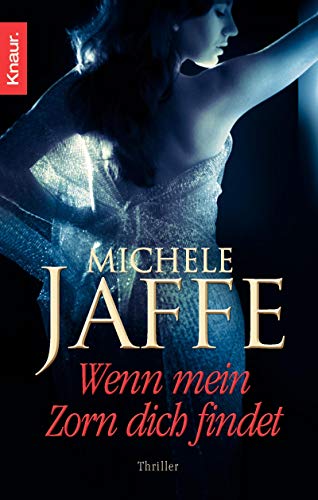 Wenn mein Zorn dich findet : Thriller. Aus dem Amerikan. von Regina Winter / Knaur ; 63271 - Jaffe, Michele