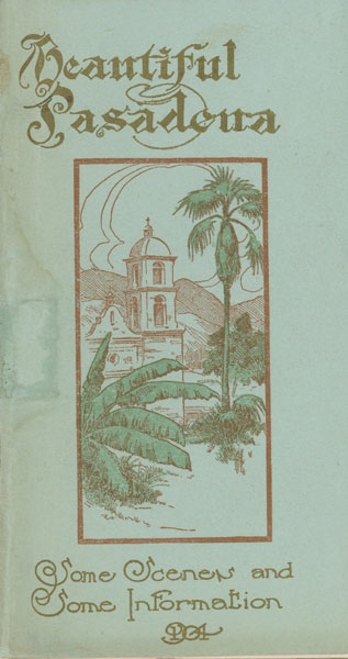 BEAUTIFUL PASADENA. SOME SCENES AND SOME INFORMATION [PASADENA BOARD OF TRADE] [ ] [Couverture souple]