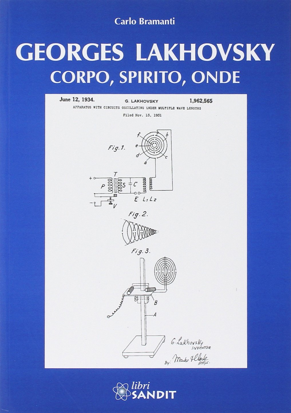 Georges Lakhovsky. Corpo, spirito, onde - Bramanti Carlo