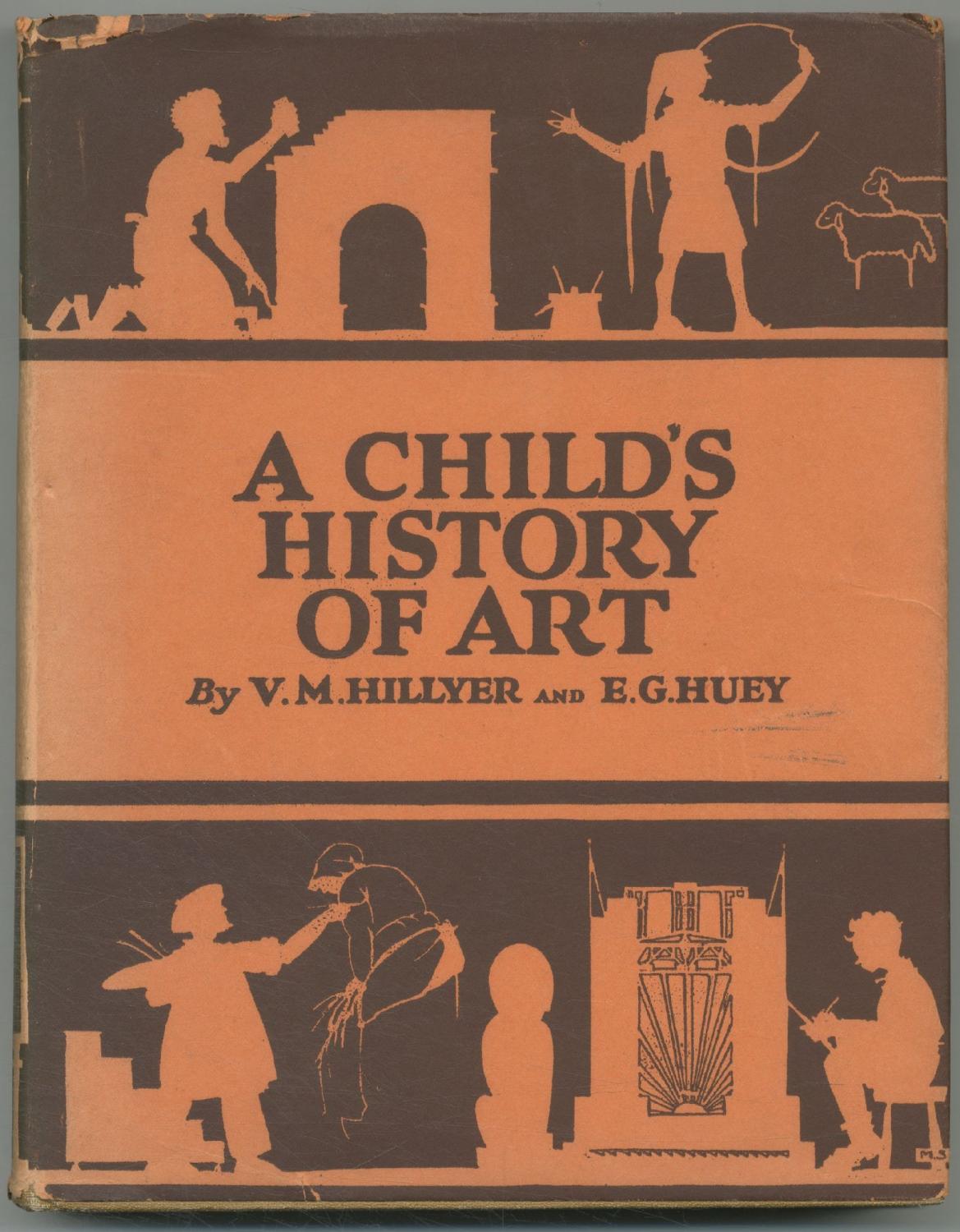 A Child's History of Art by HILLYER, V.M. and E.G. Huey