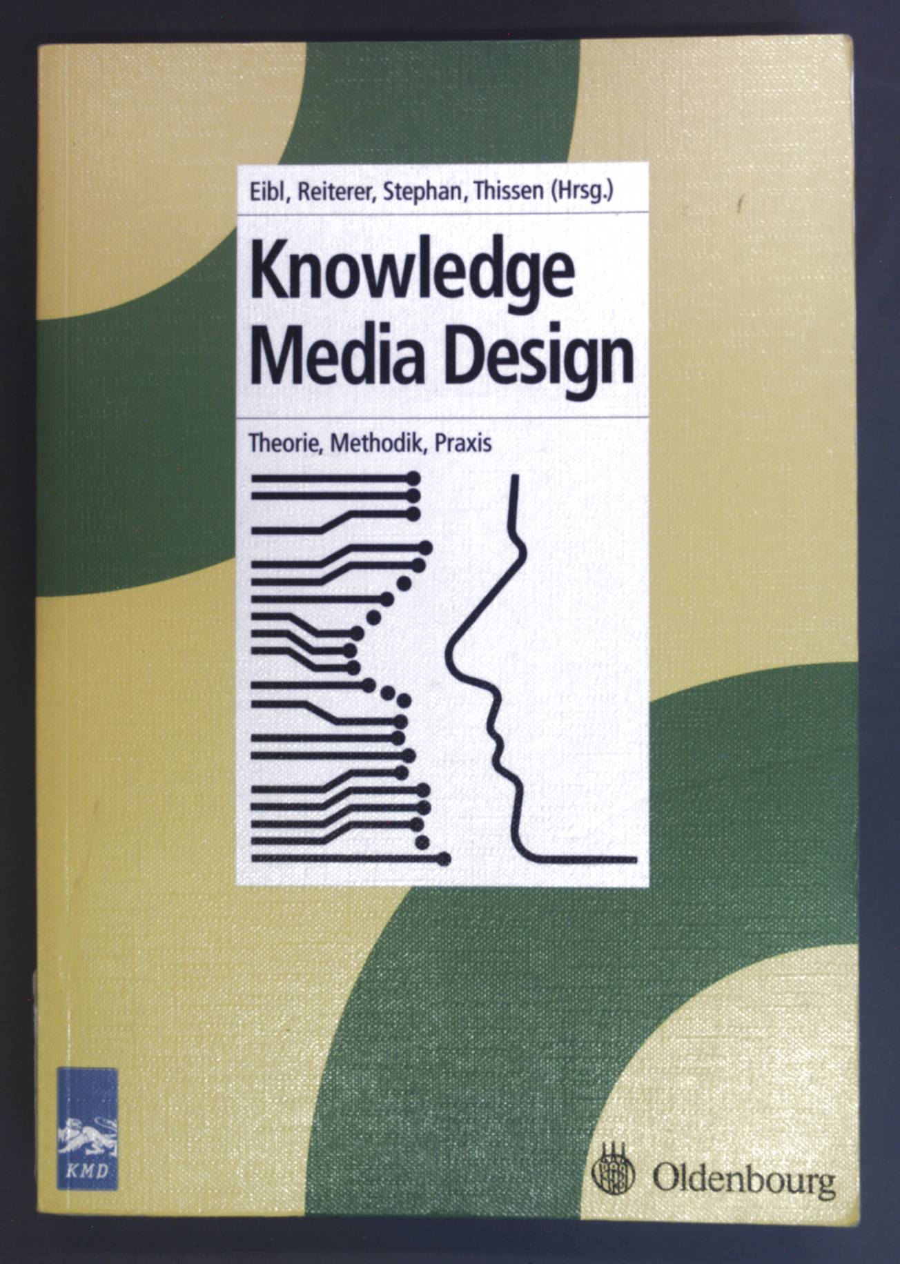Knowledge-Media-Design: Theorie, Methodik, Praxis. - Eibl, Maximilian