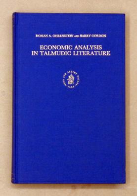 Economic Analysis in Talmudic Literature. Rabbinic Thought in the Light of Modern Economics. - Ohrenstein, Roman A. u. Barry Gordon