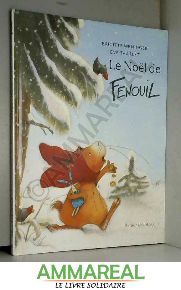 Le Noël de Fenouil - Brigitte Weninger, Eve Tharlet et Géraldine Elschner