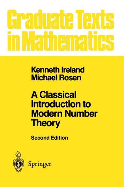 A Classical Introduction to Modern Number Theory - Michael Rosen