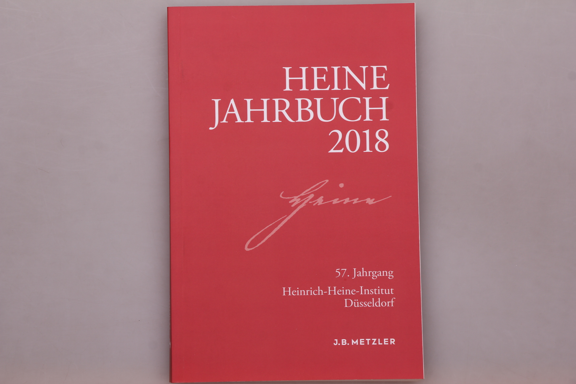 HEINE-JAHRBUCH 2018. 57. Jahrgang - [Hrsg.]: Brenner-Wilczek, Sabine; Heinrich-Heine Institut Düsseldorf;