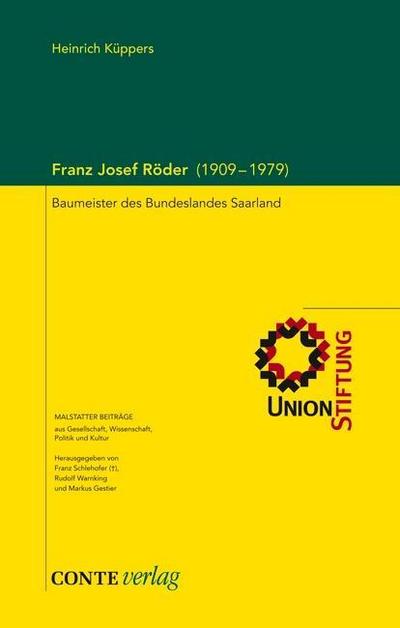 Franz Josef Röder (1909-1979): Baumeister des Bundeslandes Saarland (Malstätter Beiträge) : Baumeister des Bundeslandes Saarland. Erstausgabe - Heinrich Küppers