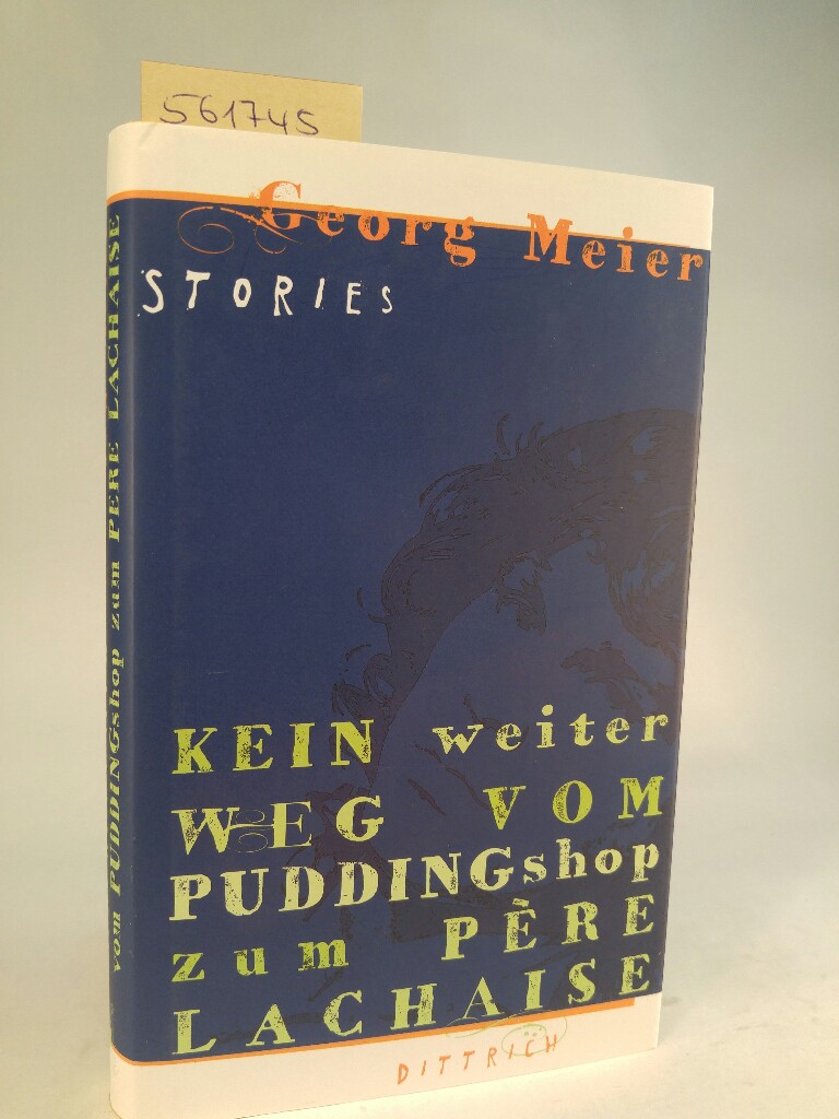 Kein weiter Weg vom Pudding Shop zum Père Lachaise. [Neubuch] Stories - Georg, Meier