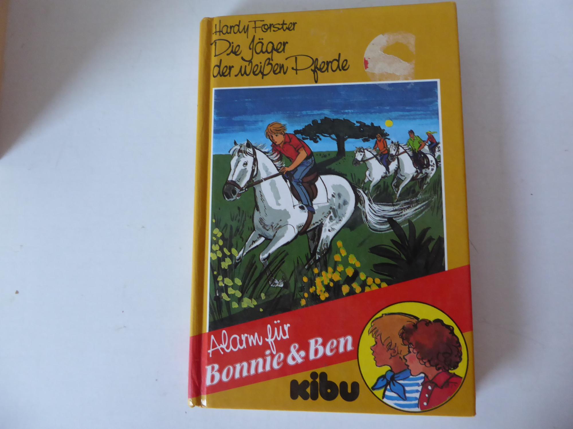 Die Jäger der weißen Pferde. Alarm für Bonnie & Ben. KiBu für Lesealter ab 9 Jahren. Hardcover - Hardy Forster