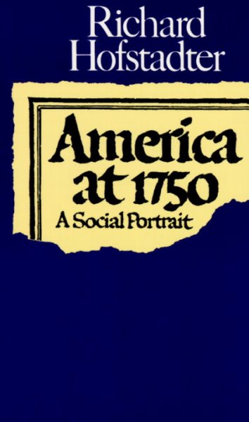 America at 1750 : A Social Portrait - Hofstadter, Richard