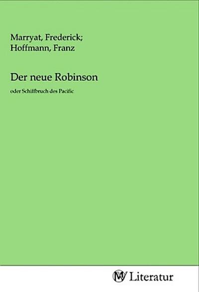 Der neue Robinson : oder Schiffbruch des Pacific - Frederick Marryat, Franz Hoffmann