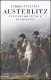 Austerlitz. La più bella vittoria di Napoleone - Valzania, Sergio